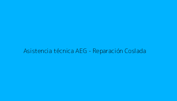 Asistencia técnica AEG - Reparación Coslada